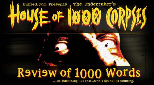 The Undertaker's House of 1000 Corpses Review of 1000 Words