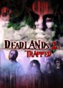 Deadlands 2: Trapped (2008)