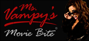 Buried.com Presents Ms. Vampy's Movie Bite of the Month